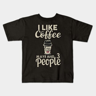 I like coffee and maybe 3 people Kids T-Shirt